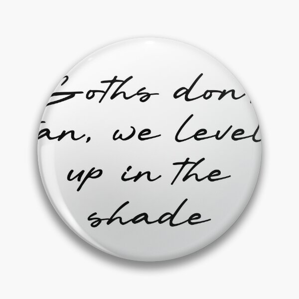 Item preview, Goths don’t tan, we level up in the shade designed and sold by Ninjacatoff.