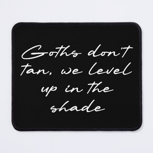 Item preview, Goths don’t tan, we level up in the shade designed and sold by Ninjacatoff.