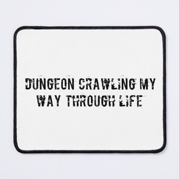 Item preview, Dungeon crawling my way through life designed and sold by Ninjacatoff.