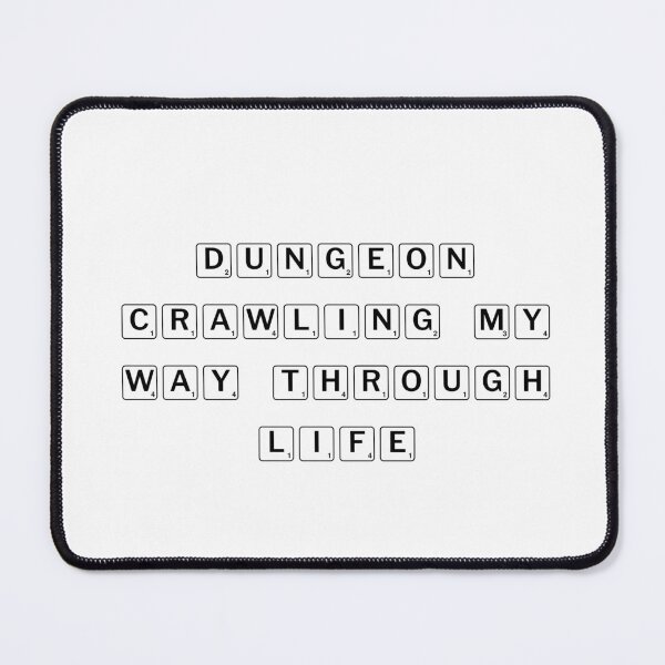 Item preview, Dungeon crawling my way through life designed and sold by Ninjacatoff.