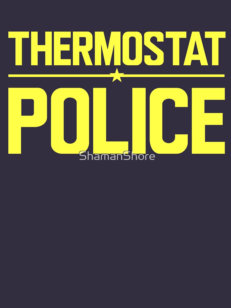 thermostat police shirt