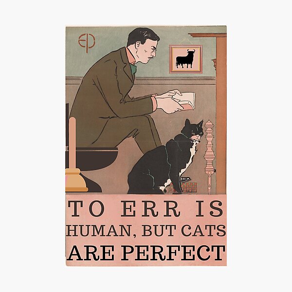 Item preview, To Err is Human, but Cats are Perfect designed and sold by surlycakes.