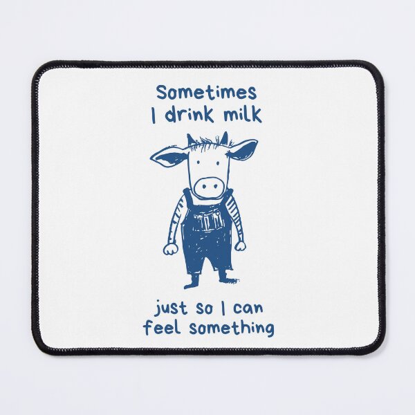 Item preview, Sometimes I drink milk just so I can feel something designed and sold by Chaos Haven.