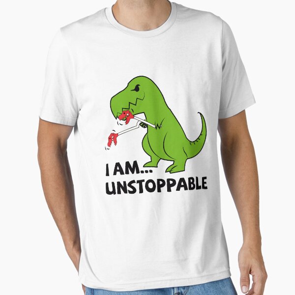 Item preview, I am unstoppable T-rex designed and sold by k3rstman1.