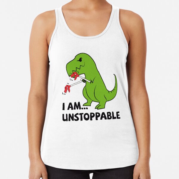 I am unstoppable T-rex Racerback Tank Top