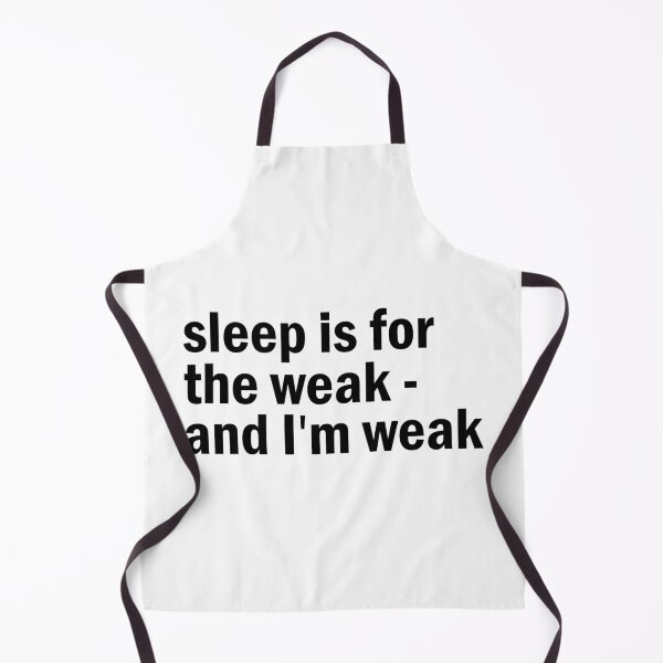 Item preview, sleep is not weak and i am weak designed and sold by designing01Ar3.