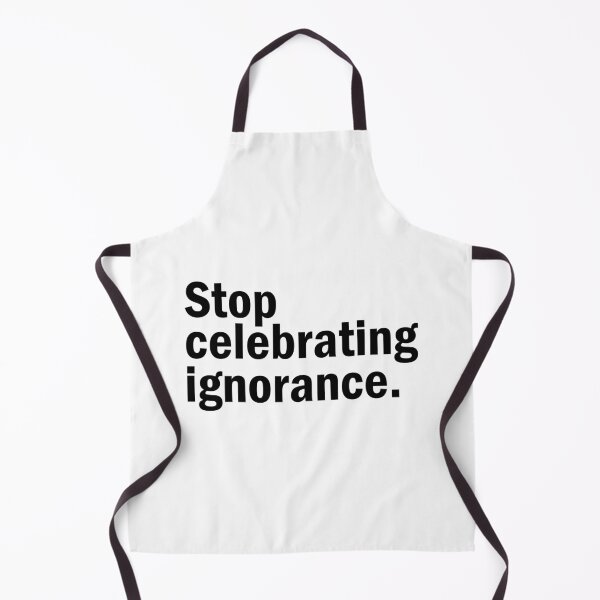 Item preview, stop celebrating ignorance. designed and sold by designing01Ar3.