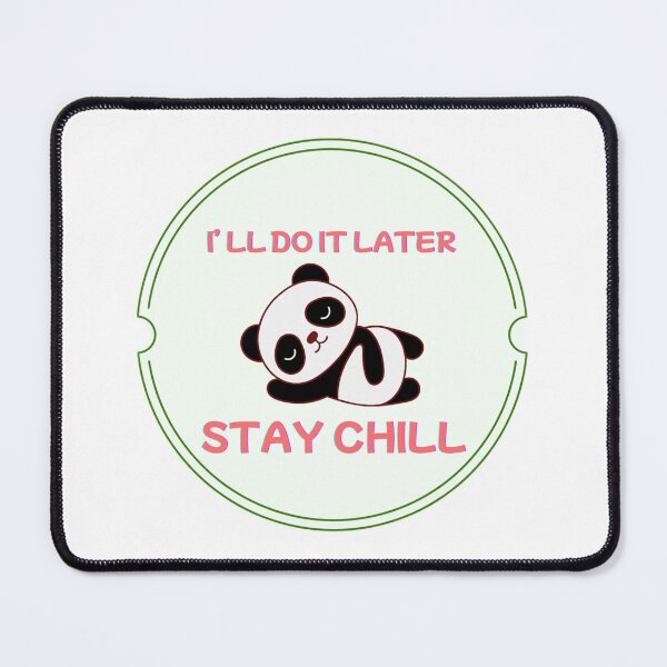 Item preview, Chill Panda: I'll Do It Later, Stay Chill designed and sold by ShadeShard.