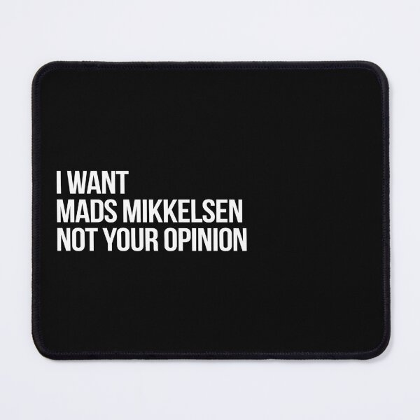 Item preview, I Want Mads Mikkelsen Not Your Opinion designed and sold by deluluhaze.