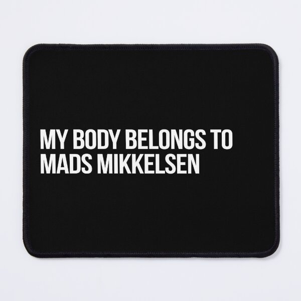 Artikelvorschau, My Body Belongs to Mads Mikkelsen entworfen und verkauft von deluluhaze.