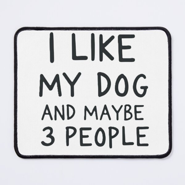 Item preview, I Like My Dog – And Maybe 3 People! designed and sold by Eterna Vision.