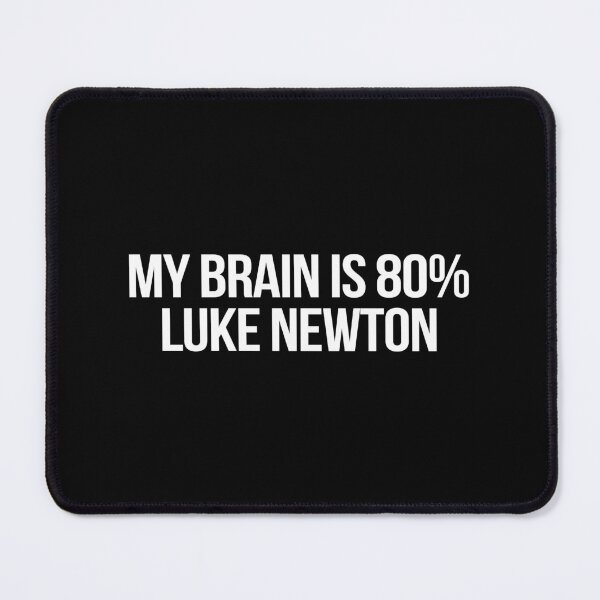 Item preview, My Brain is 80% Luke Newton designed and sold by deluluhaze.