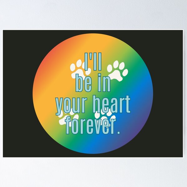 Item preview, Ill Be In Your Heart Forever - Over the Rainbow Bridge Bereavement Pet Loss designed and sold by MoePark.