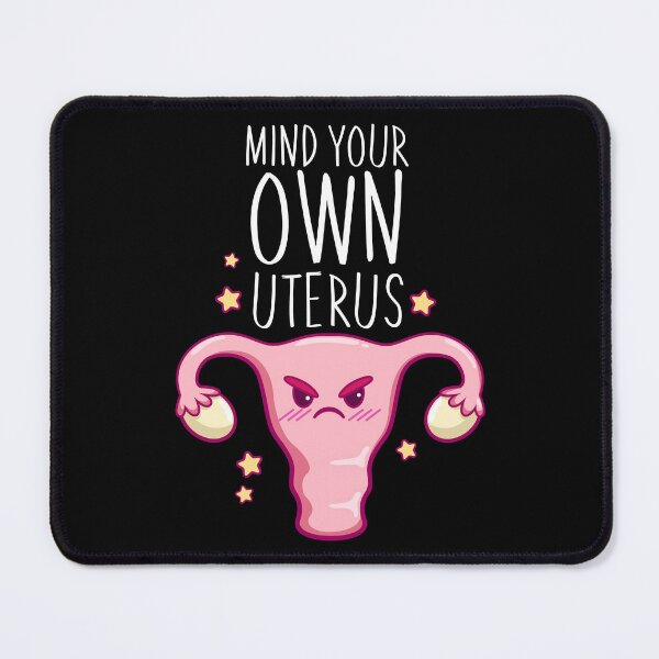 Item preview, Mind Your Own Uterus designed and sold by PNGShop.
