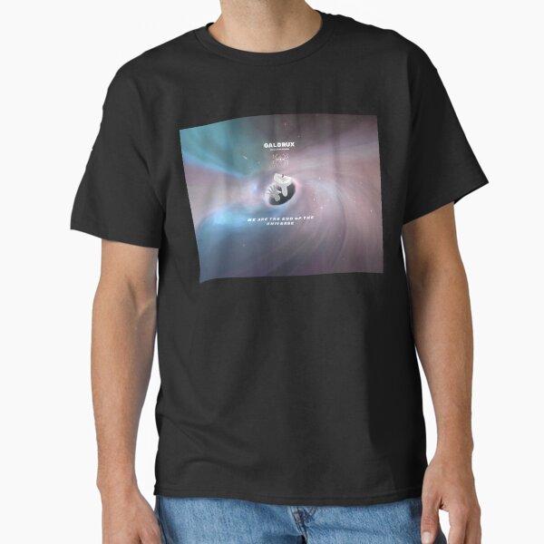We are the end of the universe Classic T-Shirt