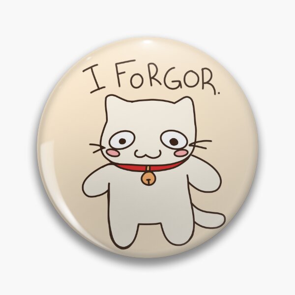 Item preview, "I forgor" Silly kitty designed and sold by clover’s corner.