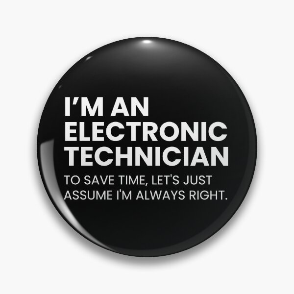 Item preview, I’m An Electronic Technician To Save Time Let's Just Assume I'm Always Right designed and sold by CuteLovelyDesigns.