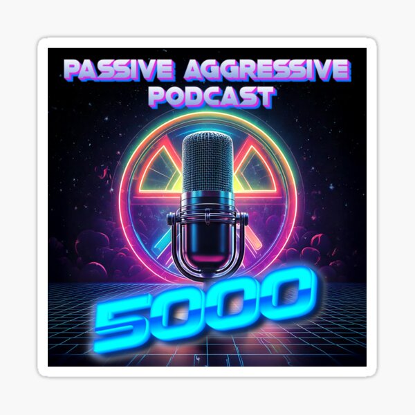 Passive Aggressive Podcast 5000 Logo Sticker