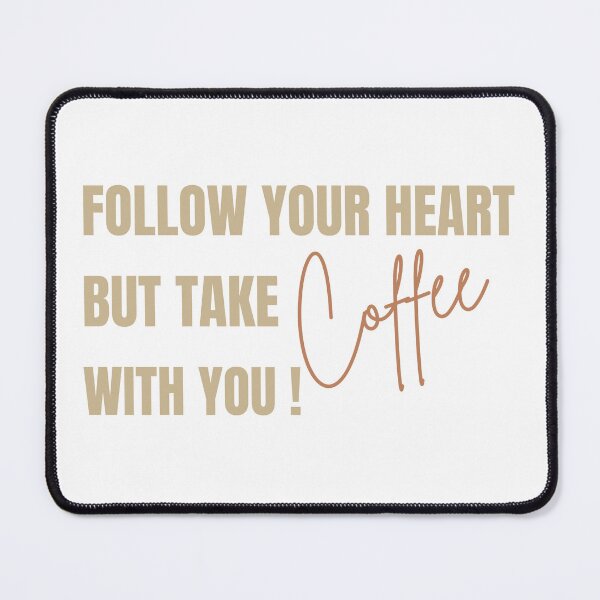 Item preview, Follow your HEART but take coffee with you ! designed and sold by Abdelillah10.