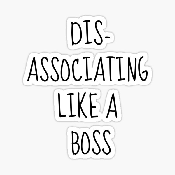 Item preview, Disassociating Like a Boss designed and sold by surlycakes.