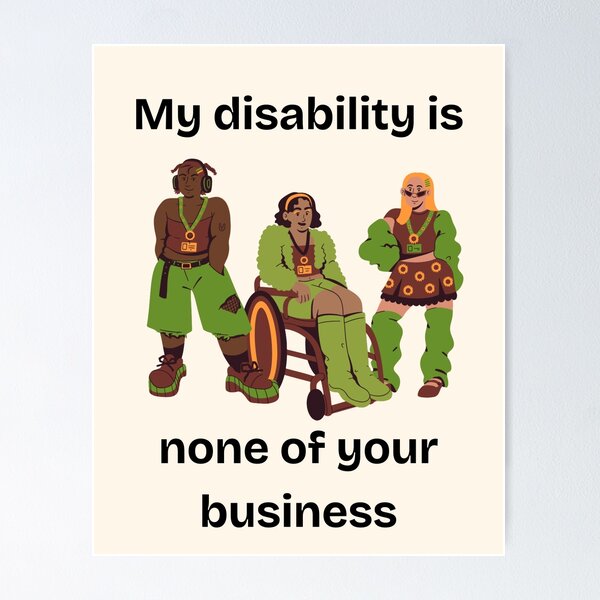 Item preview, My disability is none of your business  designed and sold by WarmShrine.