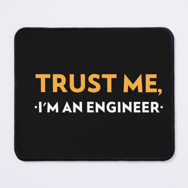 Item preview, Trust Me, I'm An Engineer designed and sold by Mochasgoods.