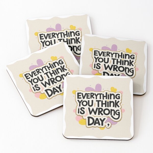 Item preview, Everything You Think is Wrong Day designed and sold by Modish-Market.