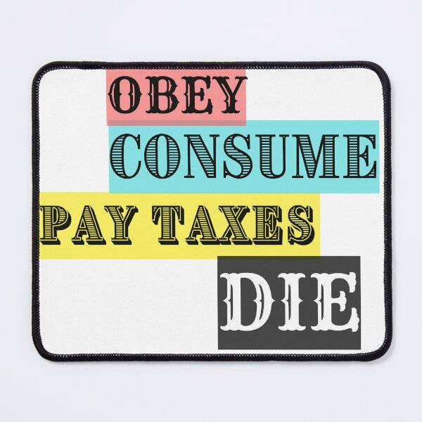 Item preview, Obey. Consume. Pay Taxes. Die. – Dystopian Satire Graphic Design designed and sold by Rebel Fusion.