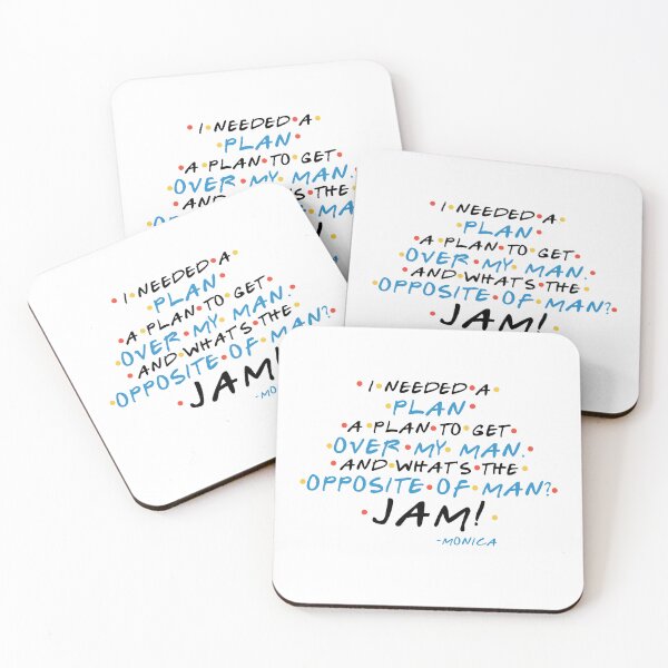 Item preview, I needed a plan, a plan to get over my man. And what's the opposite of man? Jam! -Monica, FRIENDS designed and sold by Sticker Up.