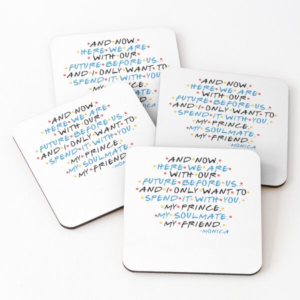 Item preview, And now, here we are, with our future before us... and I only want to spend it with you, my prince, my soulmate, my friend. -Monica, FRIENDS designed and sold by Sticker Up.