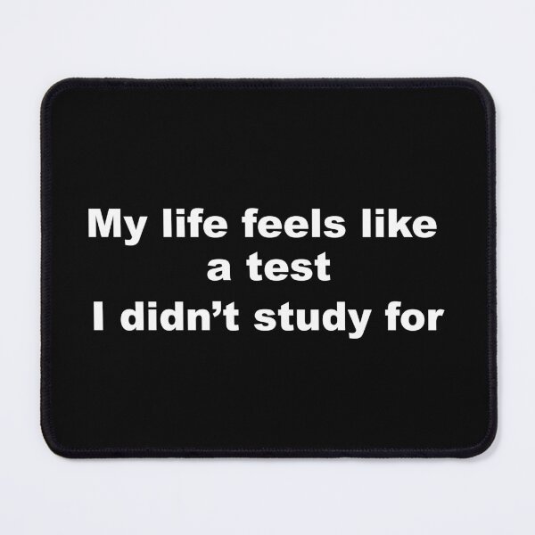 Item preview, My life feels like a test I didn't study for designed and sold by Magic-Designs.