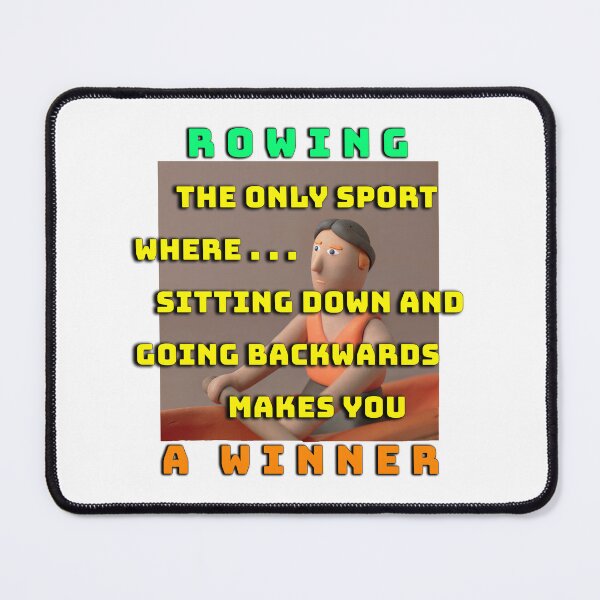 Item preview, Rowing Meme – The Sport Where Sitting Down & Going Backwards Makes You a Winner! (White Background) designed and sold by Michael van der Hoorn.