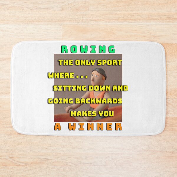 Item preview, Rowing Meme – The Sport Where Sitting Down & Going Backwards Makes You a Winner! (White Background) designed and sold by Michael van der Hoorn.