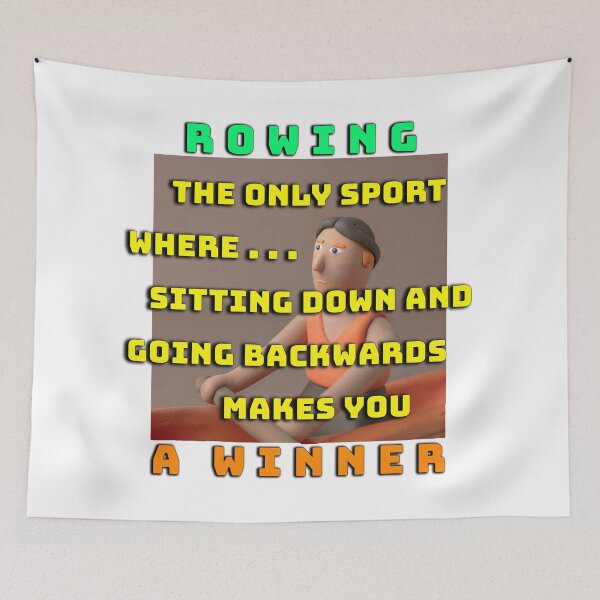 Item preview, Rowing Meme – The Sport Where Sitting Down & Going Backwards Makes You a Winner! (White Background) designed and sold by Michael van der Hoorn.