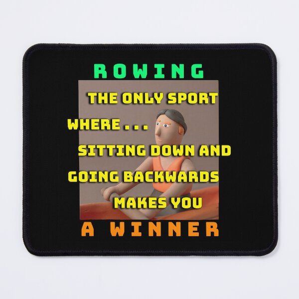 Item preview, Rowing Meme – The Sport Where Sitting Down & Going Backwards Makes You a Winner! (Black Background) designed and sold by Michael van der Hoorn.