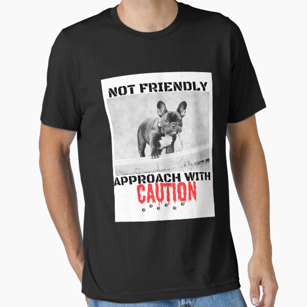 Artikel-Vorschau von Französische Bulldogge nicht freundlich, nähern Sie sich mit Vorsicht, designt und verkauft von Spill The Tee.