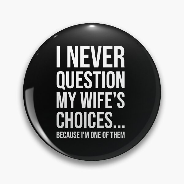 Item preview, "I Never Question My Wife's Choices Because I'm One of Them" Funny Husband Quote designed and sold by chantastical.