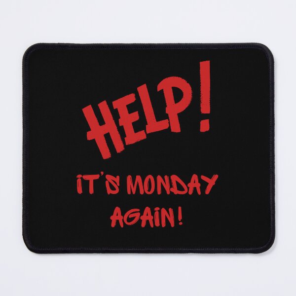 Item preview, Help, it’s Monday again  designed and sold by Rocklights.