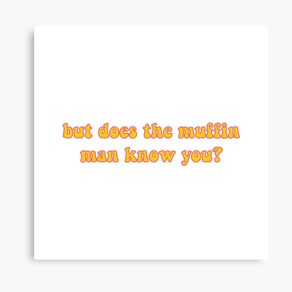Item preview, but does the muffin man know you? designed and sold by SomeThingsAre.