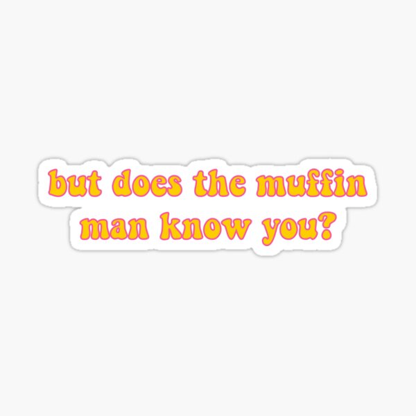 Item preview, but does the muffin man know you? designed and sold by SomeThingsAre.