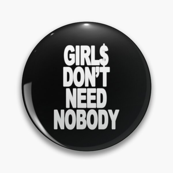 Item preview, Girls Don't Need Nobody designed and sold by Robbemarchal.
