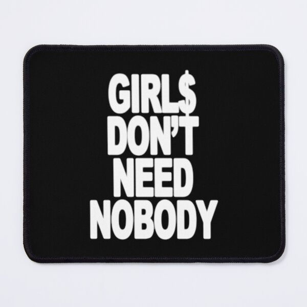 Item preview, Girls Don't Need Nobody designed and sold by Robbemarchal.