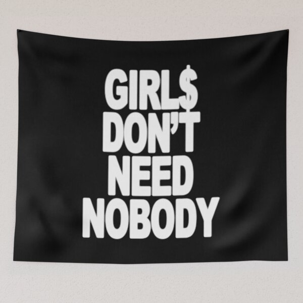 Item preview, Girls Don't Need Nobody designed and sold by Robbemarchal.