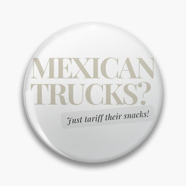 Item preview, Mexican Tariffs Gray Politics Irony designed and sold by SplashTastic.