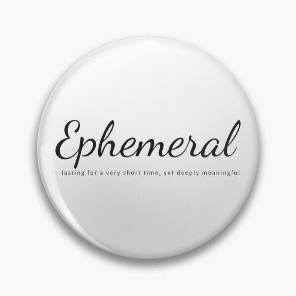 Item preview, Ephemeral – lasting for a very short time, yet deeply meaningful designed and sold by DragonflyLP.