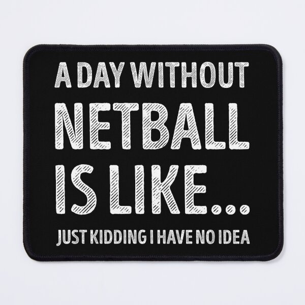 Item preview, A Day Without Netball Is Like Funny Netball Lover designed and sold by RareBunny.