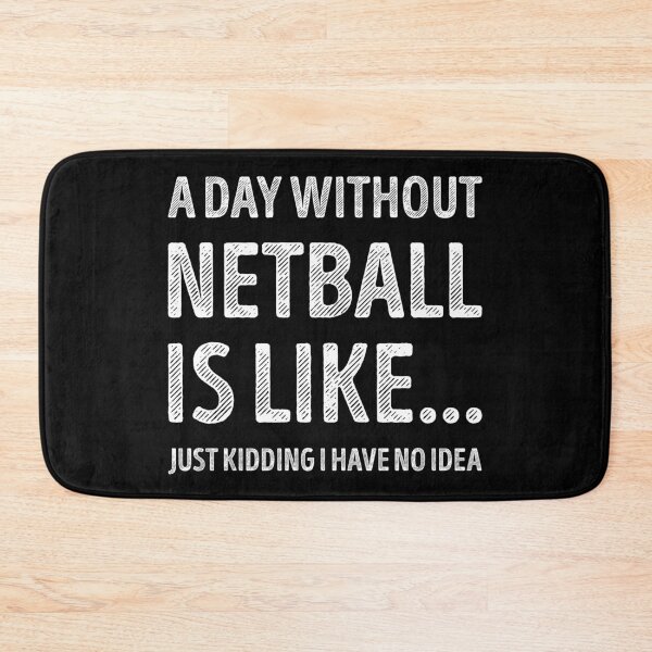 Item preview, A Day Without Netball Is Like Funny Netball Lover designed and sold by RareBunny.