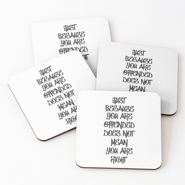 Item preview, Just Because You Are Offended Does Not Mean You Are Right 1 designed and sold by Vector-Artist.