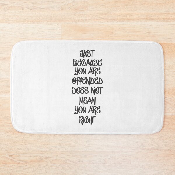 Item preview, Just Because You Are Offended Does Not Mean You Are Right 1 designed and sold by Vector-Artist.