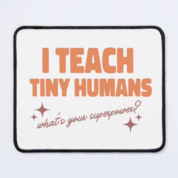 Item preview, I Teach Tiny Humans – What’s Your Superpower? designed and sold by domi---.